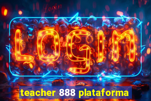 teacher 888 plataforma